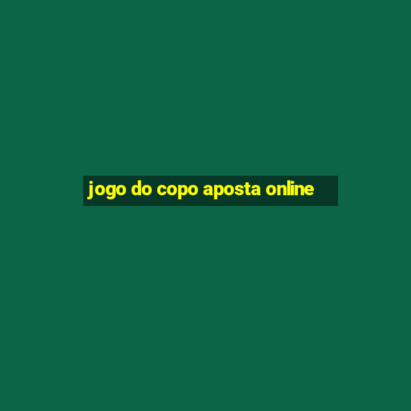 jogo do copo aposta online