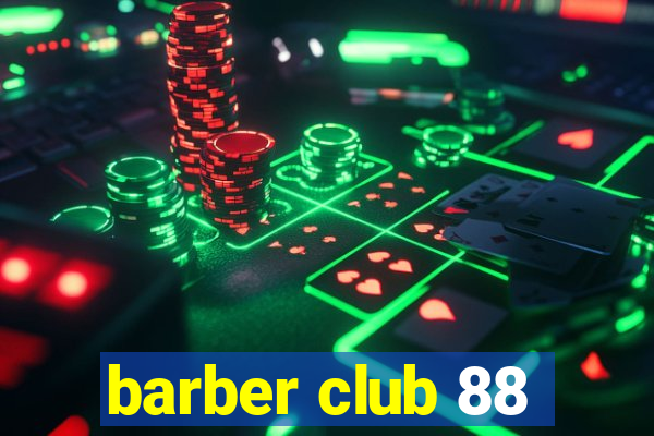 barber club 88