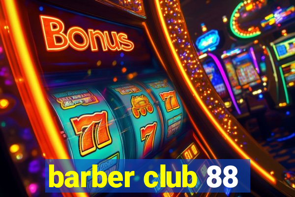 barber club 88