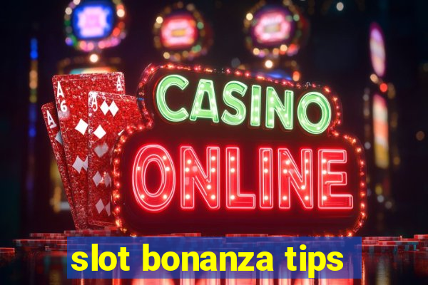 slot bonanza tips