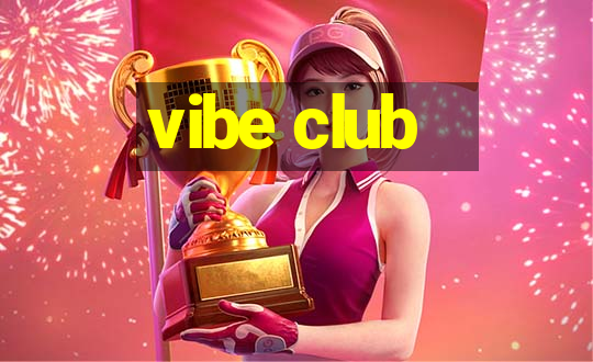 vibe club