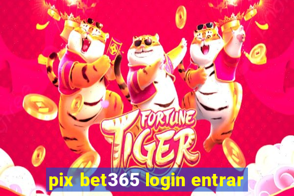 pix bet365 login entrar