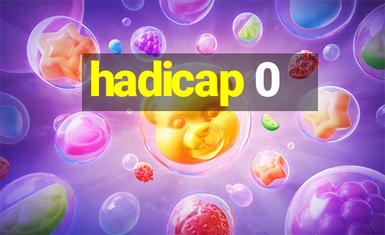 hadicap 0