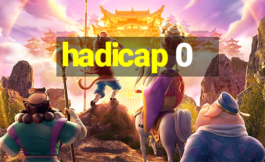 hadicap 0