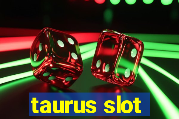 taurus slot