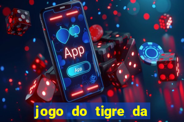 jogo do tigre da dinheiro mesmo