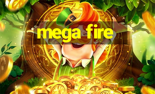 mega fire