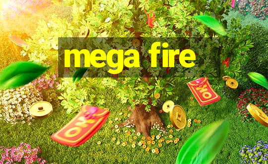 mega fire