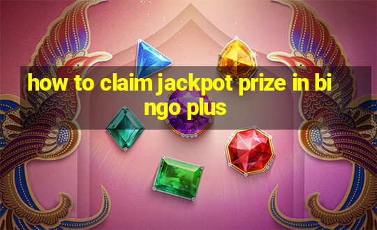 how to claim jackpot prize in bingo plus