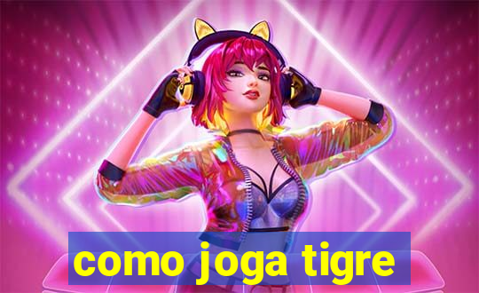 como joga tigre