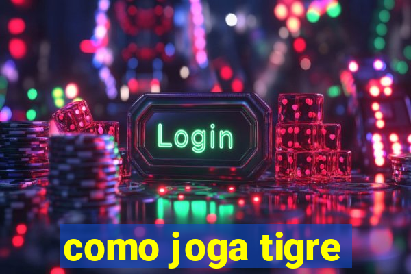 como joga tigre