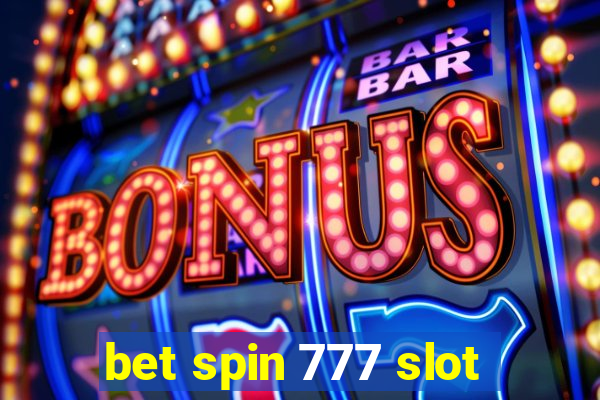 bet spin 777 slot