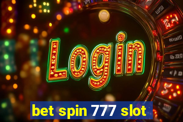 bet spin 777 slot