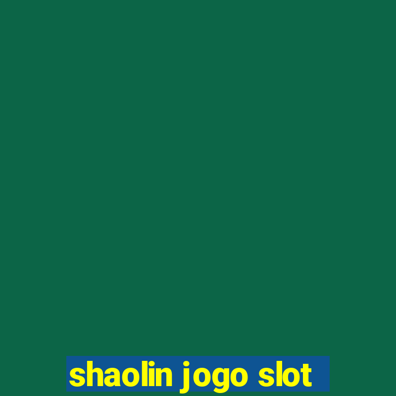 shaolin jogo slot