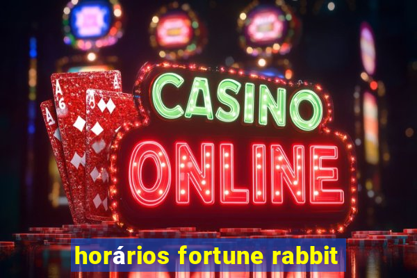 horários fortune rabbit