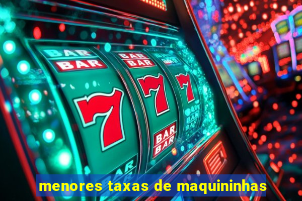 menores taxas de maquininhas