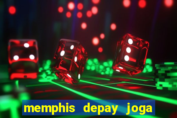 memphis depay joga contra fortaleza