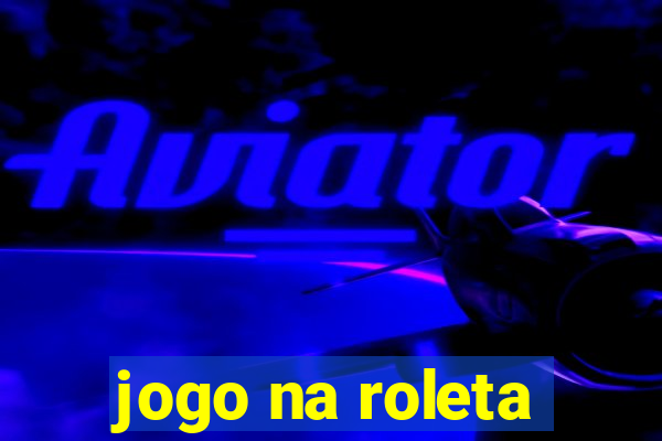 jogo na roleta