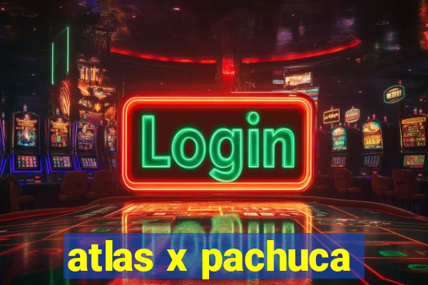 atlas x pachuca