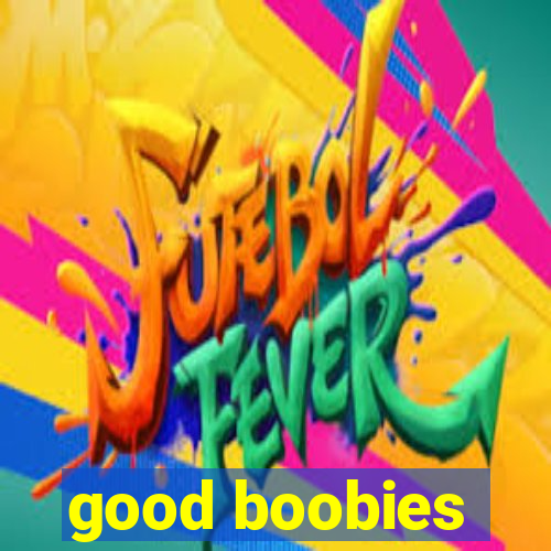 good boobies