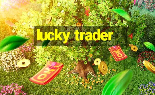 lucky trader