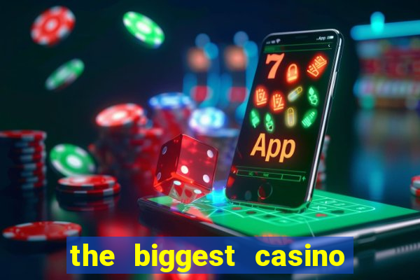 the biggest casino in america