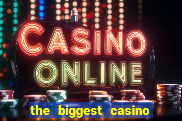 the biggest casino in america