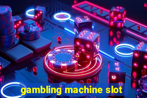 gambling machine slot