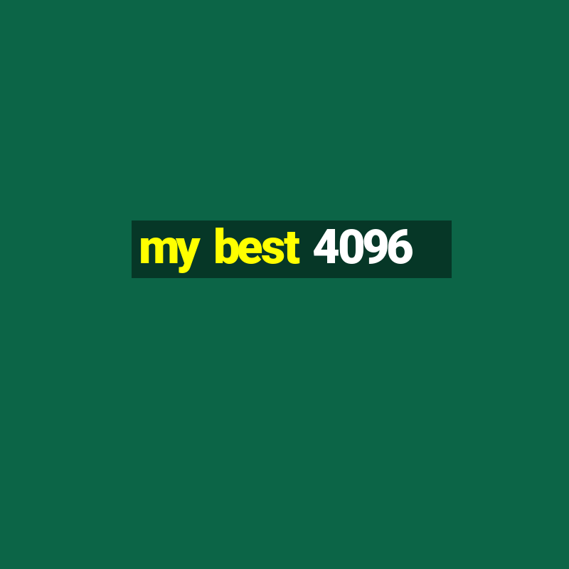 my best 4096