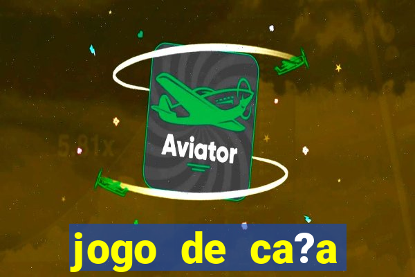 jogo de ca?a níquel online