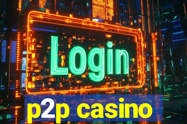 p2p casino