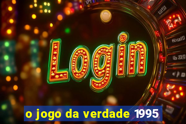 o jogo da verdade 1995