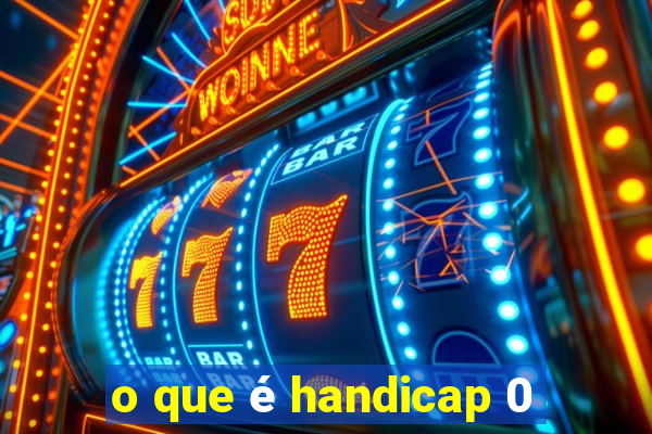 o que é handicap 0