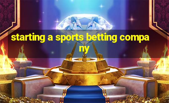 starting a sports betting company