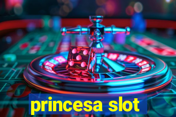 princesa slot