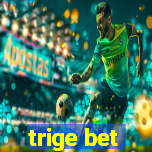 trige bet