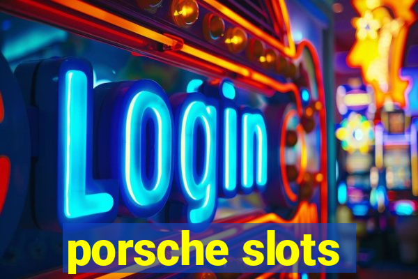 porsche slots