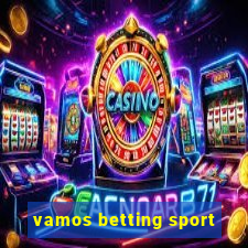 vamos betting sport