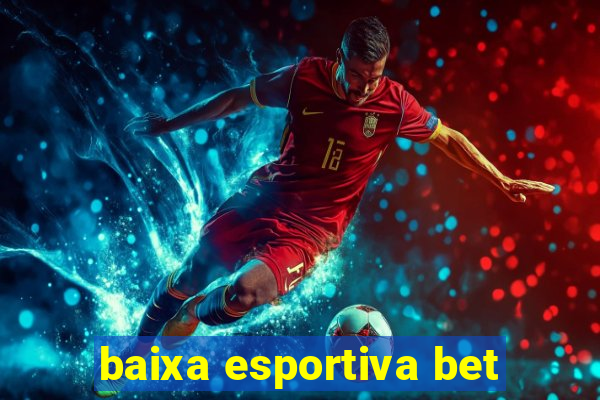 baixa esportiva bet