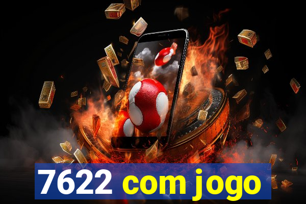 7622 com jogo