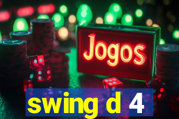 swing d 4