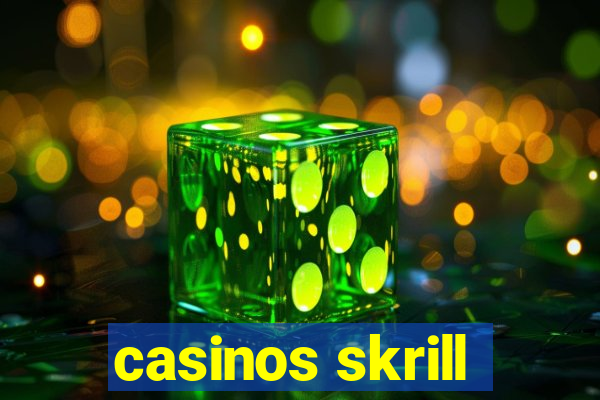 casinos skrill