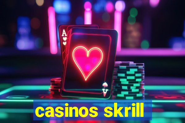 casinos skrill