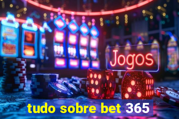 tudo sobre bet 365