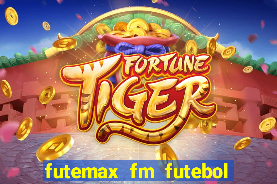 futemax fm futebol ao vivo