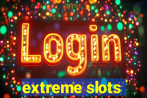 extreme slots