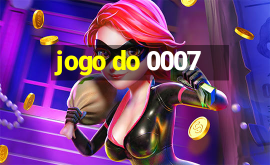 jogo do 0007