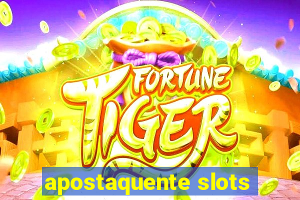 apostaquente slots