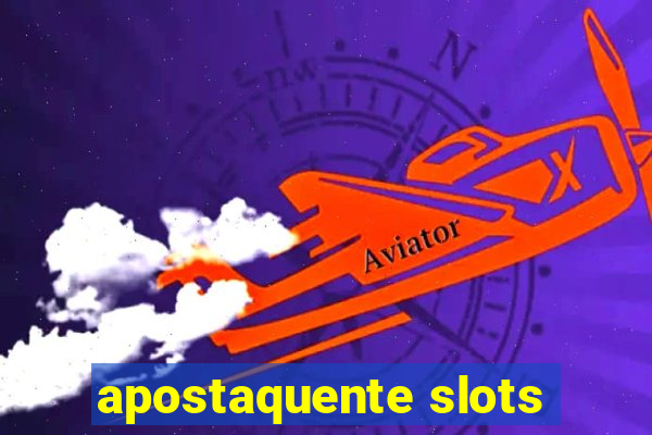 apostaquente slots