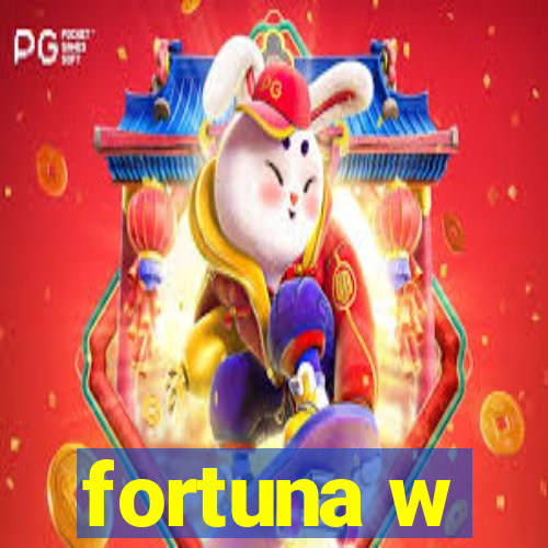 fortuna w